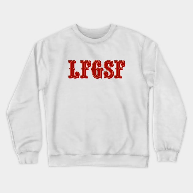 LFGSF - White Crewneck Sweatshirt by KFig21